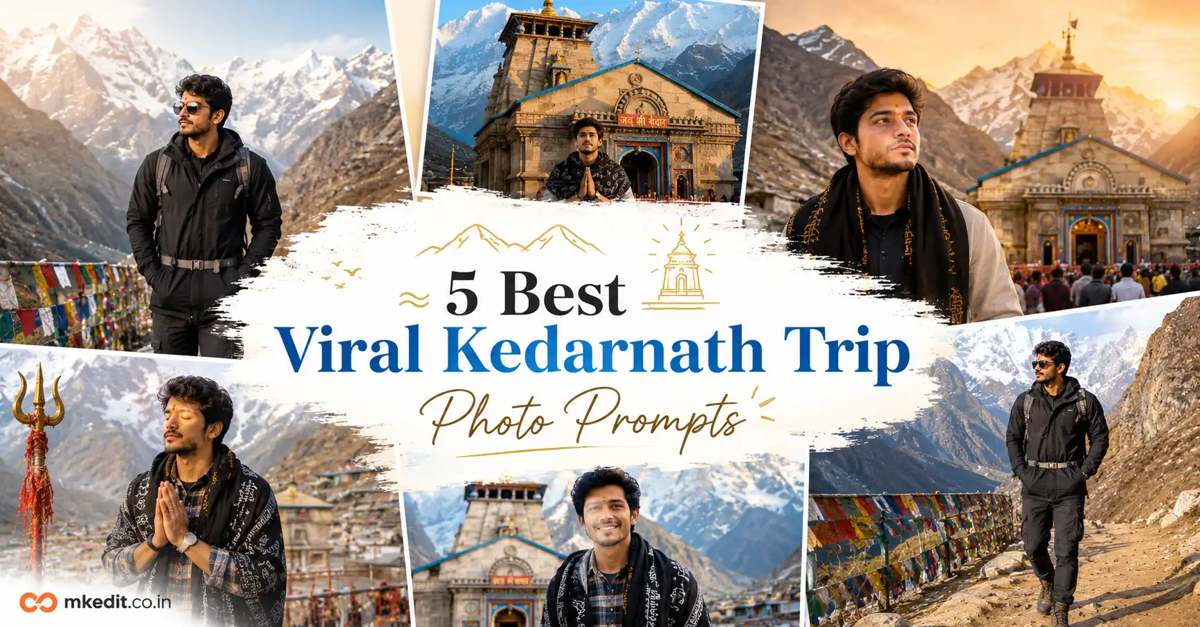 5 Best Viral Kedarnath Trip photo Prompts 2026